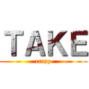ＴＡＫＥ (crazy)