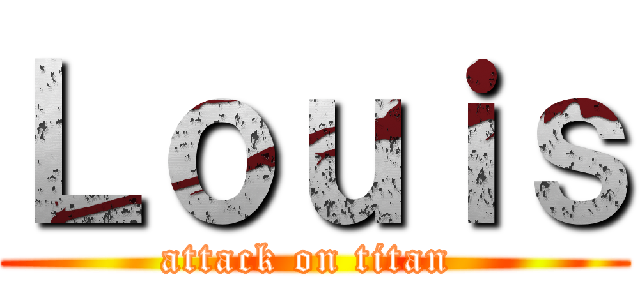 Ｌｏｕｉｓ (attack on titan )