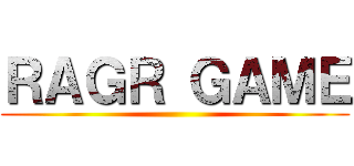 ＲＡＧＲ ＧＡＭＥ ()