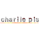 ｃｈａｒｌｉｅ ｐｌｓ (download maple faster)