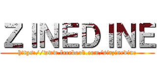 ＺＩＮＥＤＩＮＥ (https://www.facebook.com/sirzinedine)