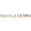 Ｋｅｖｉｎ Ｊ Ｃｏｌｅｍａｎ ()