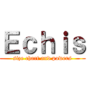 Ｅｃｈｉｓ (size chart and powers)