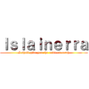 Ｉｓｌａｉｎｅｒｒａ (I shall give you the endless earth)