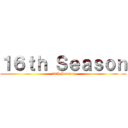 １６ｔｈ Ｓｅａｓｏｎ (16th Season)