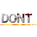 ＤＯＮＴ  (.)
