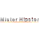 Ｍｉｓｔｅｒ Ｈｉｐｓｔｅｒ (http://www.youtube.com/CallMeHipsterPlease)