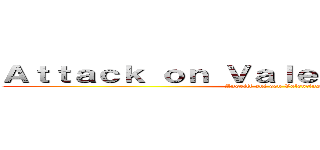 Ａｔｔａｃｋ ｏｎ Ｖａｌｅｎｔｉｎｅ'ｓ Ｄａｙ (Angriff auf den Valentinstag)