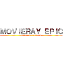 ＭＯＶＩＥＲＡＹ ＥＰＩＣ (BATALLA DE HEROES)