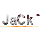 ＪａＣｋ｀ (attack on titan)