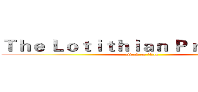 Ｔｈｅ Ｌｏｔｉｔｈｉａｎ Ｐｒｏｐｈｅｃｙ (attack on titan)