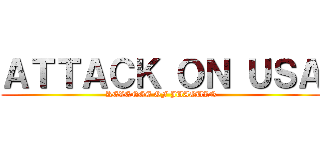 ＡＴＴＡＣＫ ＯＮ ＵＳＡ (REVENGE OF JUAQUIN)