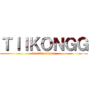 ＴＩＩＫＯＮＧＧ (kartika utama)