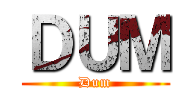 ＤＵＭ (Dum)