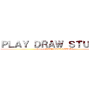 ＰＬＡＹ ＤＲＡＷ ＳＴＵＤＩＯ (attack on PLAY DRAW STUDIO)