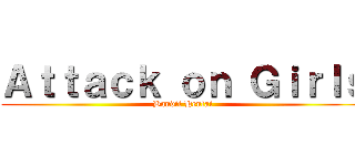 Ａｔｔａｃｋ ｏｎ Ｇｉｒｌｓ (Bandit Hentai)