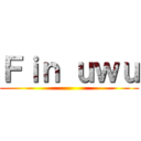 Ｆｉｎ ｕｗｕ ()