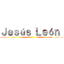 Ｊｅｓúｓ Ｌｅóｎ  ()