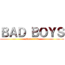 ＢＡＤ ＢＯＹＳ (sinse 1993)