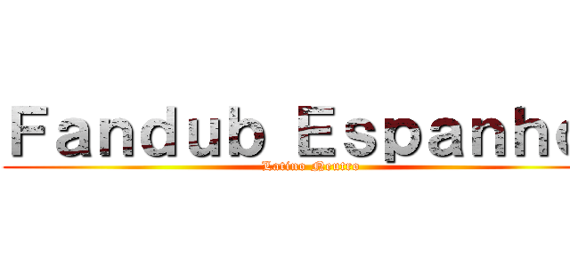 Ｆａｎｄｕｂ Ｅｓｐａｎｈｏｌ (Latino Neutro)