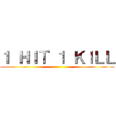 １ ＨＩＴ １ ＫＩＬＬ ()
