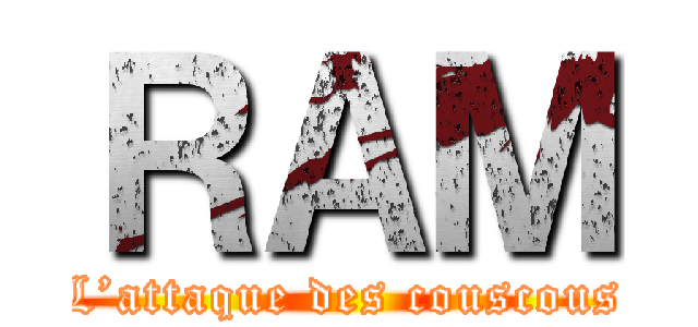 ＲＡＭ (L’attaque des couscous)