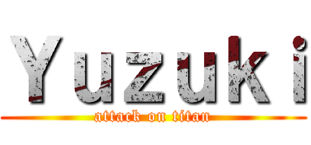 Ｙｕｚｕｋｉ (attack on titan)