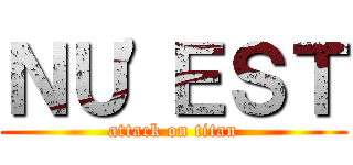 ＮＵ\'ＥＳＴ (attack on titan)