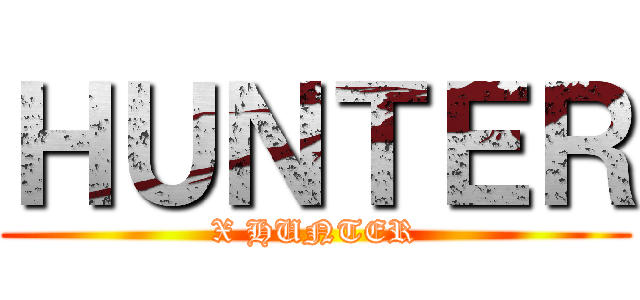 ＨＵＮＴＥＲ (X HUNTER)