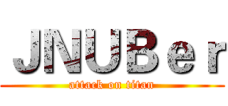ＪＮＵＢｅｒ (attack on titan)
