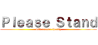 Ｐｌｅａｓｅ Ｓｔａｎｄ (will resume shortly)