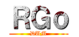 ＲＧｏ (DUM)