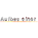 Ａｕｆｂａｕ ｅｉｎｅｒ  (Gedichtsanalyse)