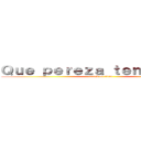 Ｑｕｅ ｐｅｒｅｚａ ｔｅｎｇｏ ｈｏｙ (attack on titan)
