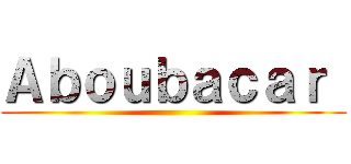 Ａｂｏｕｂａｃａｒ  ()