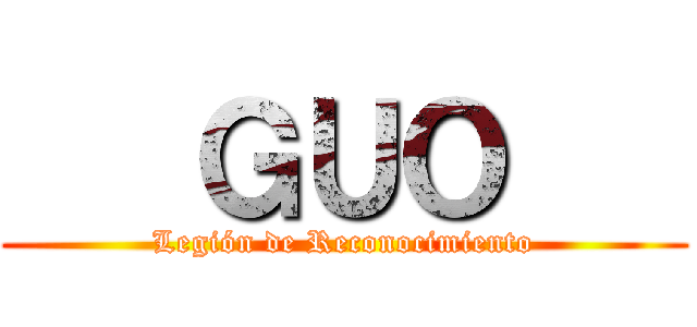    ＧＵＯ    (Legión de Reconocimiento)