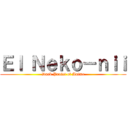 Ｅｌ Ｎｅｋｏ－ｎｉｉ (Dark Profet of Anime)