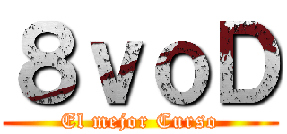 ８ｖｏＤ (El mejor Curso)