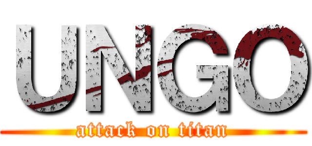 ＵＮＧＯ (attack on titan)