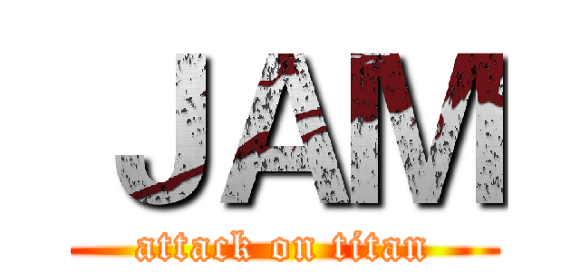 ＪＡＭ (attack on titan)