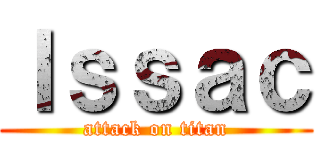 Ｉｓｓａｃ (attack on titan)