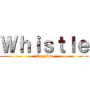 Ｗｈｉｓｔｌｅ (flo rida)