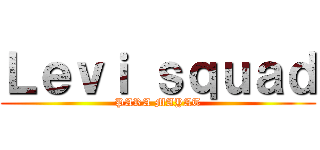 Ｌｅｖｉ ｓｑｕａｄ (PARA MAYAT)