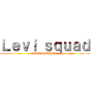 Ｌｅｖｉ ｓｑｕａｄ (PARA MAYAT)