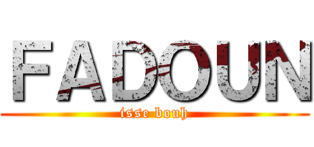 ＦＡＤＯＵＮ (isse bouh)