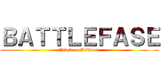 ＢＡＴＴＬＥＦＡＳＥ (Attak or Diffence)