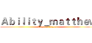 Ａｂｉｌｉｔｙ＿ｍａｔｔｈｅｗ (League of Legends)