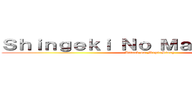 Ｓｈｉｎｇｅｋｉ Ｎｏ ＭａｐｌｅＳｔｏｒｙ (Attack on MapleStory )