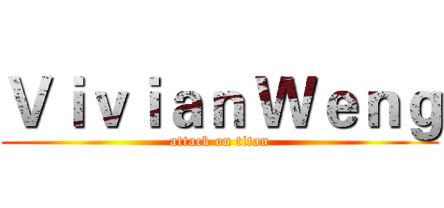 Ｖｉｖｉａｎ Ｗｅｎｇ (attack on titan)