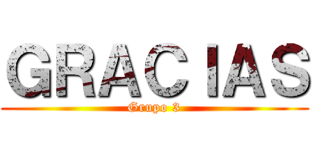 ＧＲＡＣＩＡＳ (Grupo 3)